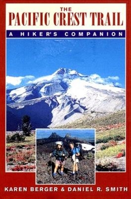 The Pacific Crest Trail - Karen Berger, Daniel R. Smith