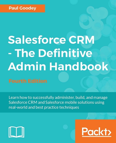 Salesforce CRM - The Definitive Admin Handbook - Fourth Edition -  Goodey Paul Goodey