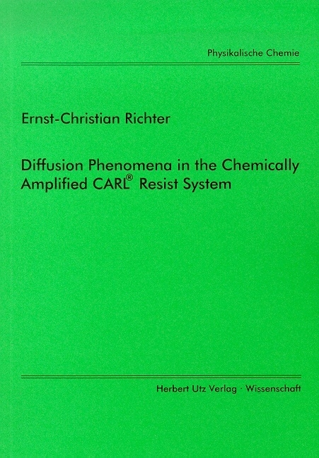 Diffusion Phenomena in the chemically amplified CARL&reg; Resist System - Ernst Ch Richter