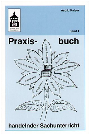 Praxisbuch handelnder Sachunterricht. Band 1 - Astrid Kaiser