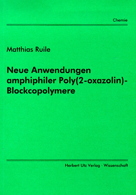 Neue Anwendungen amphiphiler Poly(2-oxazolin)-Blockcopolymere - Matthias Ruile