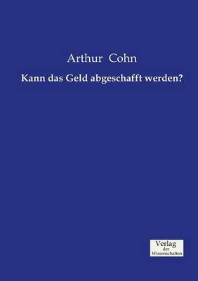 Kann das Geld abgeschafft werden? - Arthur Cohn