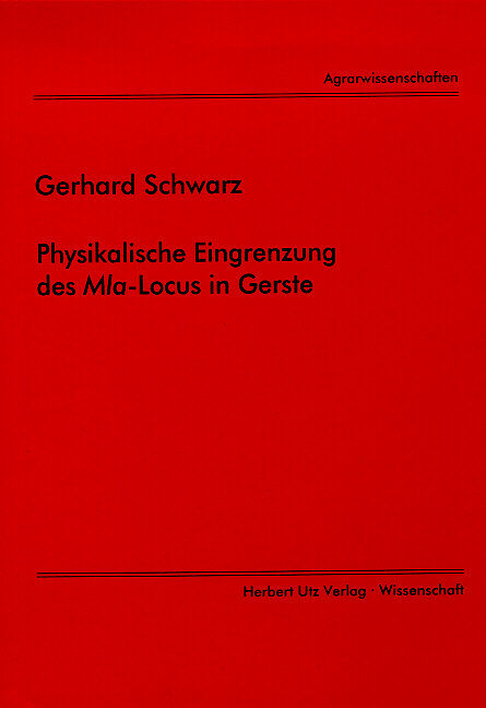 Physikalische Eingrenzung des Mla-Locus in Gerste - Gerhard Schwarz
