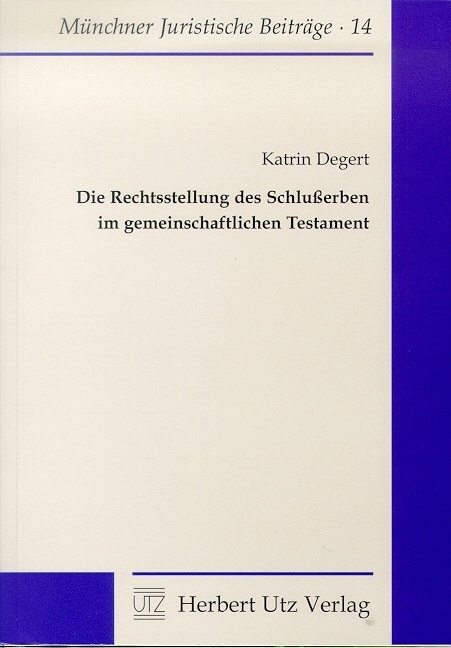 Die Rechtsstellung des Schlu&szlig;erben im gemeinschaftlichen Testament - Katrin Degert