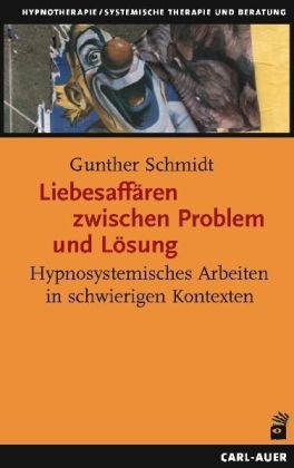 Liebesaff&auml;ren zwischen Problem und L&ouml;sung - Gunther Schmidt