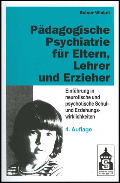 P&auml;dagogische Psychiatrie f&uuml;r Eltern, Lehrer und Erzieher - Rainer Winkel