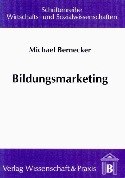 Bildungsmarketing. - Michael Bernecker