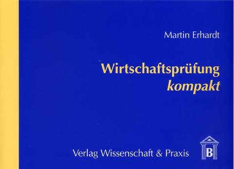 Wirtschaftspr&uuml;fung kompakt - Martin Erhardt