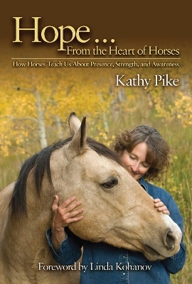 Hope . . . From the Heart of Horses - Kathy Pike