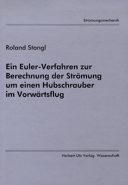 Ein Euler-Verfahren zur Berechnung der Strömung um einen Hubschrauber im Vorwärtsflug - Roland Stangl