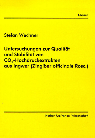 Untersuchungen zur Qualität und Stabilität von CO2-Hochdruckextrakten aus Ingwer (Zingiber officinale Rosc.)