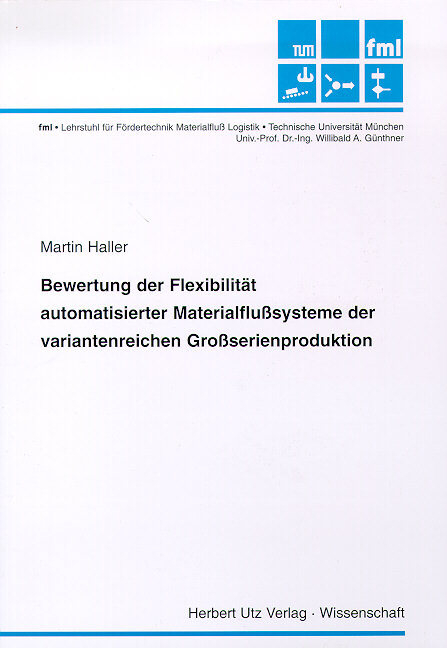 Bewertung der Flexibilität automatisierter Materialflusssysteme der variantenreichen Grossserienproduktion - Martin Haller
