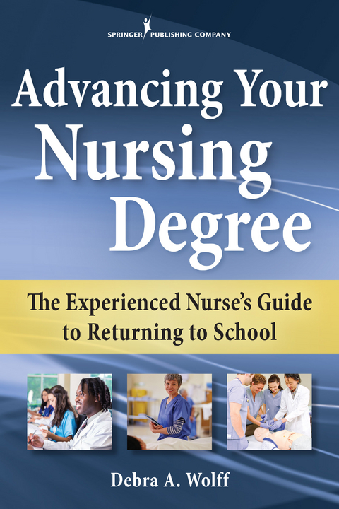 Advancing Your Nursing Degree - Debra A. Wolff
