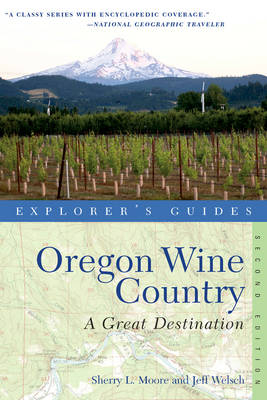 Explorer's Guide Oregon Wine Country - Sherry Moore, Jeff Welsch