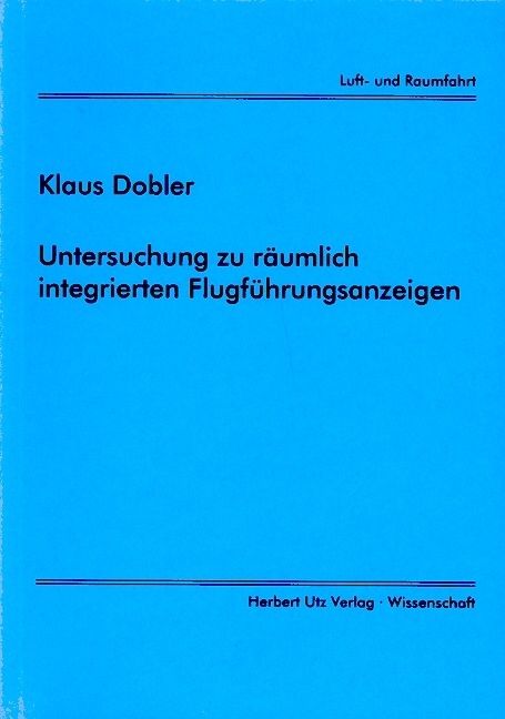 Untersuchung zu räumich integrierten Flugführungsanzeigen - Klaus Dobler