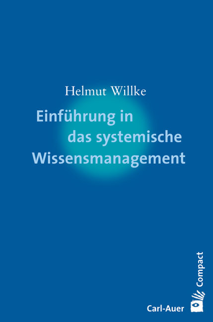 Einführung in das systemische Wissensmanagement - Helmut Willke