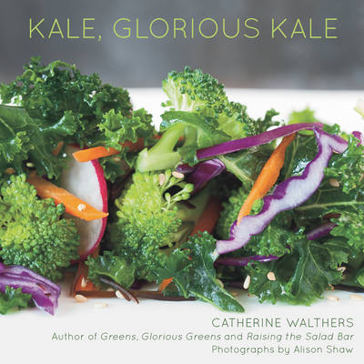 Kale, Glorious Kale - Catherine Walthers