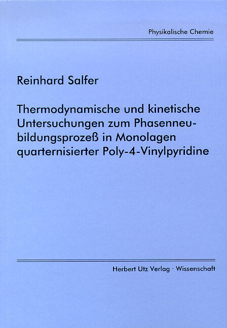 Thermodynamische und kinetische Untersuchungen zum Phasenneubildungsprozess in Monolagen quarternisierter Poly-4-Vynilpyridine - Reinhard Salfer