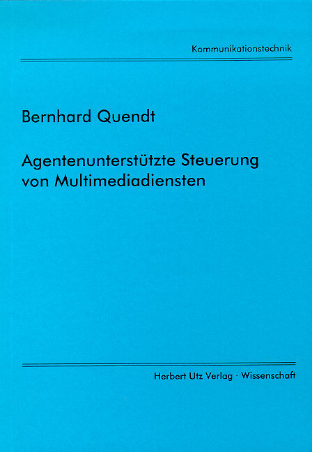 Agentenunterst&uuml;tzte Steuerung von Multimediadiensten - Bernhard Quendt