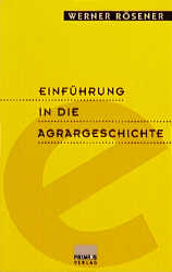Einf&uuml;hrung in die Agrargeschichte - Werner R&ouml;sener