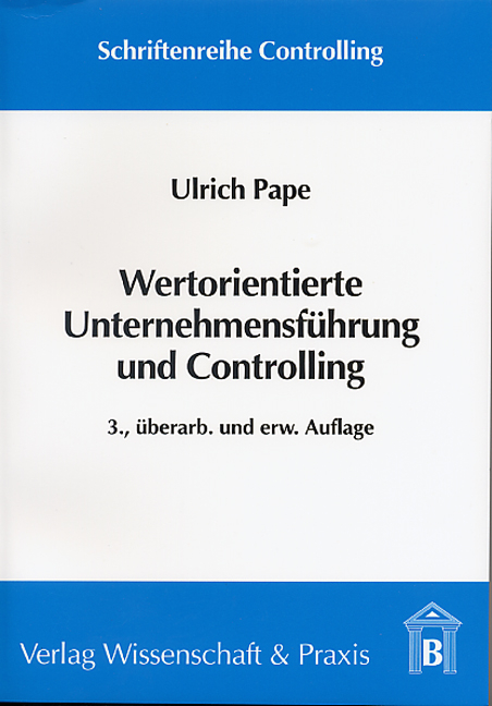 Wertorientierte Unternehmensf&uuml;hrung und Controlling - Ulrich Pape