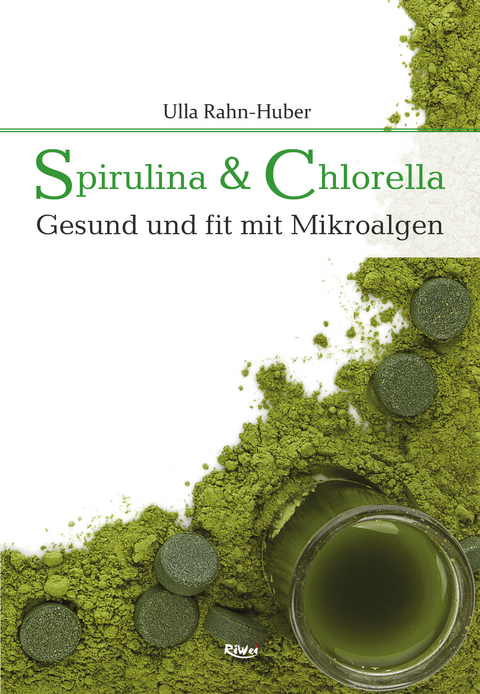 Spirulina & Chlorella - Ulla Rahn-Huber