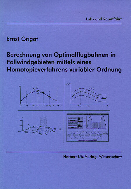 Berechnung von Optimalflugbahnen in Fallwindgebieten mittels eines Homotopieverfahrens variabler Ordnung - Ernst Grigat
