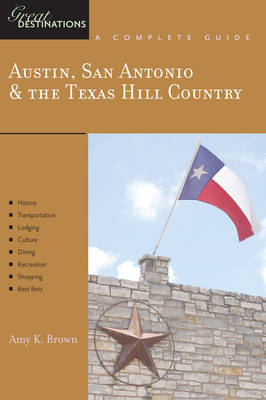 Explorer's Guide Austin, San Antonio & the Texas Hill Country - Amy K Brown