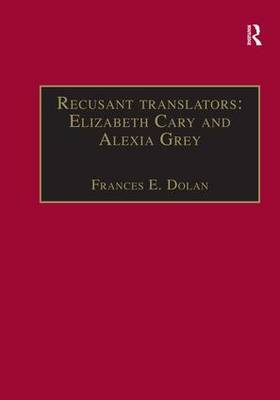 Recusant translators: Elizabeth Cary and Alexia Grey -  Frances E. Dolan