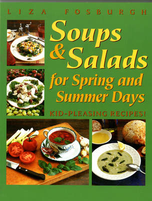 Soups and Salads for Spring and Summer Days - Liza Fosburgh