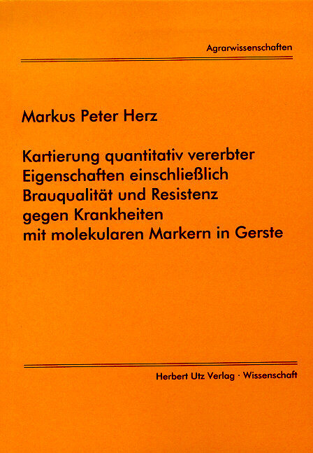 Kartierung quantitativ vererbter Eigenschaften einschliesslich Brauqualit&auml;t und Resistenz gegen Krankheiten mit molekularen Markern in Gerste - Markus P Herz