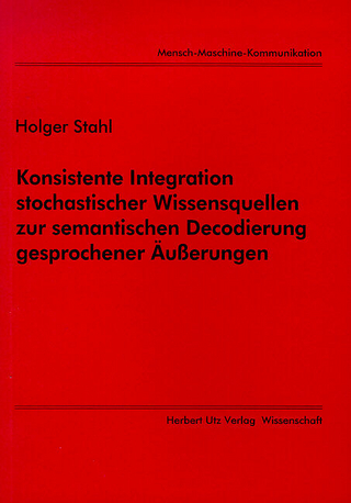 Konsistente Integration stochastischer Wissensquellen zur semantischen Decodierung gesprochener Äusserungen