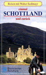Reisen mit Walter Sedlmayr: Paket Einmal Grossbritannien und zur&uuml;ck. Schottland, England, Irland