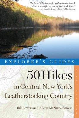 Explorer's Guide 50 Hikes in Central New York's Leatherstocking Country - Bill Bowers