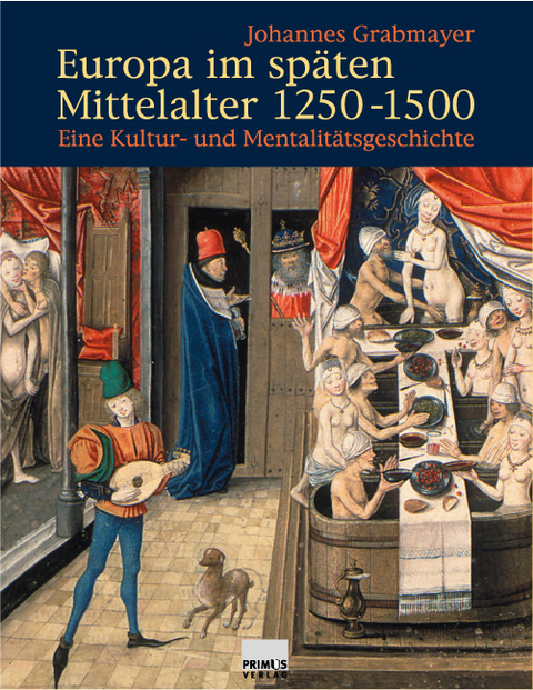 Europa im sp&auml;ten Mittelalter 1250-1500 - Johannes Grabmayer