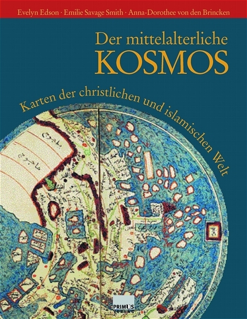 Der mittelalterliche Kosmos - Evelyn Edson, Emilie Savage-Smith, Anna D von den Brincken