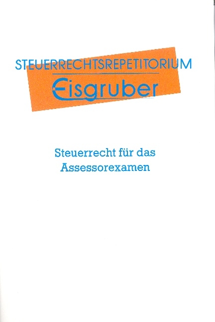 Steuerrecht f&uuml;r das Assessorexamen - Thomas Eisgruber
