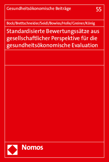 Standardisierte Bewertungss&auml;tze aus gesellschaftlicher Perspektive f&uuml;r die gesundheits&ouml;konomische Evaluation - Jens-Oliver Bock, Christian Brettschneider, Hildegard Seidl, David Bowles, Rolf Holle, Wolfgang Greiner, Hans-Helmut K&ouml;nig