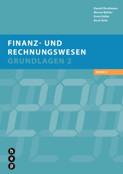 Finanz- und Rechnungswesen | Grundlagen 2 - Daniel Brodmann, Marcel B&uuml;hler, Ernst Keller, Boris Rohr