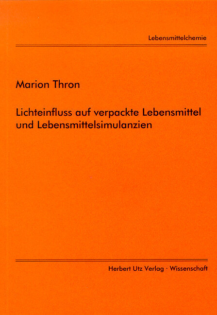 Lichteinfluss auf verpackte Lebensmittel und Lebensmittelsimulanzien - Marion Thron
