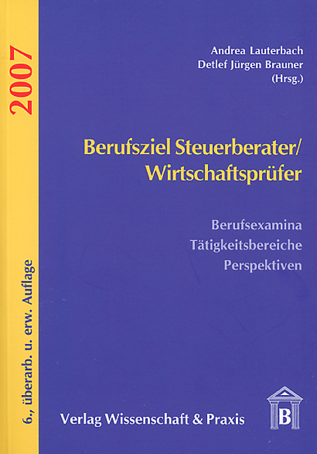 Berufsziel Steuerberater /Wirtschaftspr&uuml;fer 2007 - 