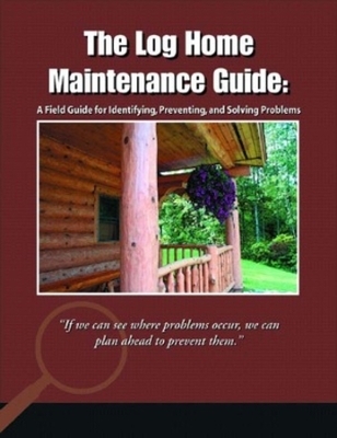 The Log Home Maintenance Guide - Gary Schroeder