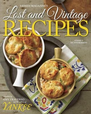 Yankee's Lost & Vintage Recipes -  The Editors of Yankee Magazine, Amy Traverso