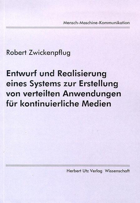 Entwurf und Realisierung eines Systems zur Erstellung von verteilten Anwendungen für kontinuierliche Medien - Robert Zwickenpflug