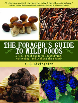 Forager's Guide to Wild Foods - A D Livingston
