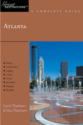 Explorer's Guide Atlanta: A Great Destination - Carol Thalimer, Dan Thalimer