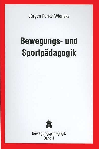 Bewegungs- und Sportp&auml;dagogik - J&uuml;rgen Funke-Wieneke