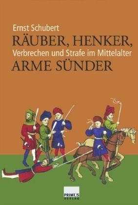 R&auml;uber, Henker, arme S&uuml;nder - Ernst Schubert