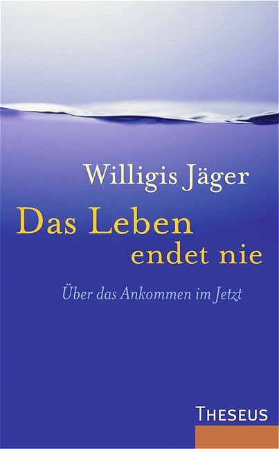 Das Leben endet nie - Willigis J&auml;ger