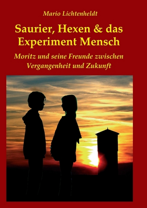 Saurier, Hexen & das Experiment Mensch - Mario Lichtenheldt